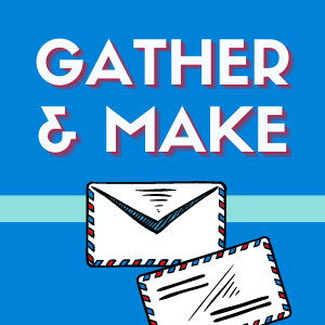 Gather & Make