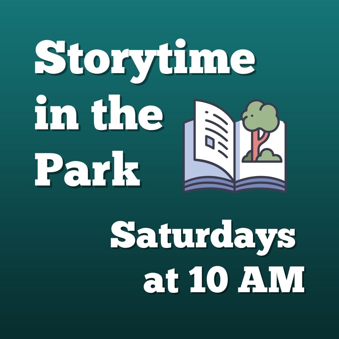 Storytime in the Park Saturdays at 10 AM. A greenish blue background and a book with a tree growing out of it. 