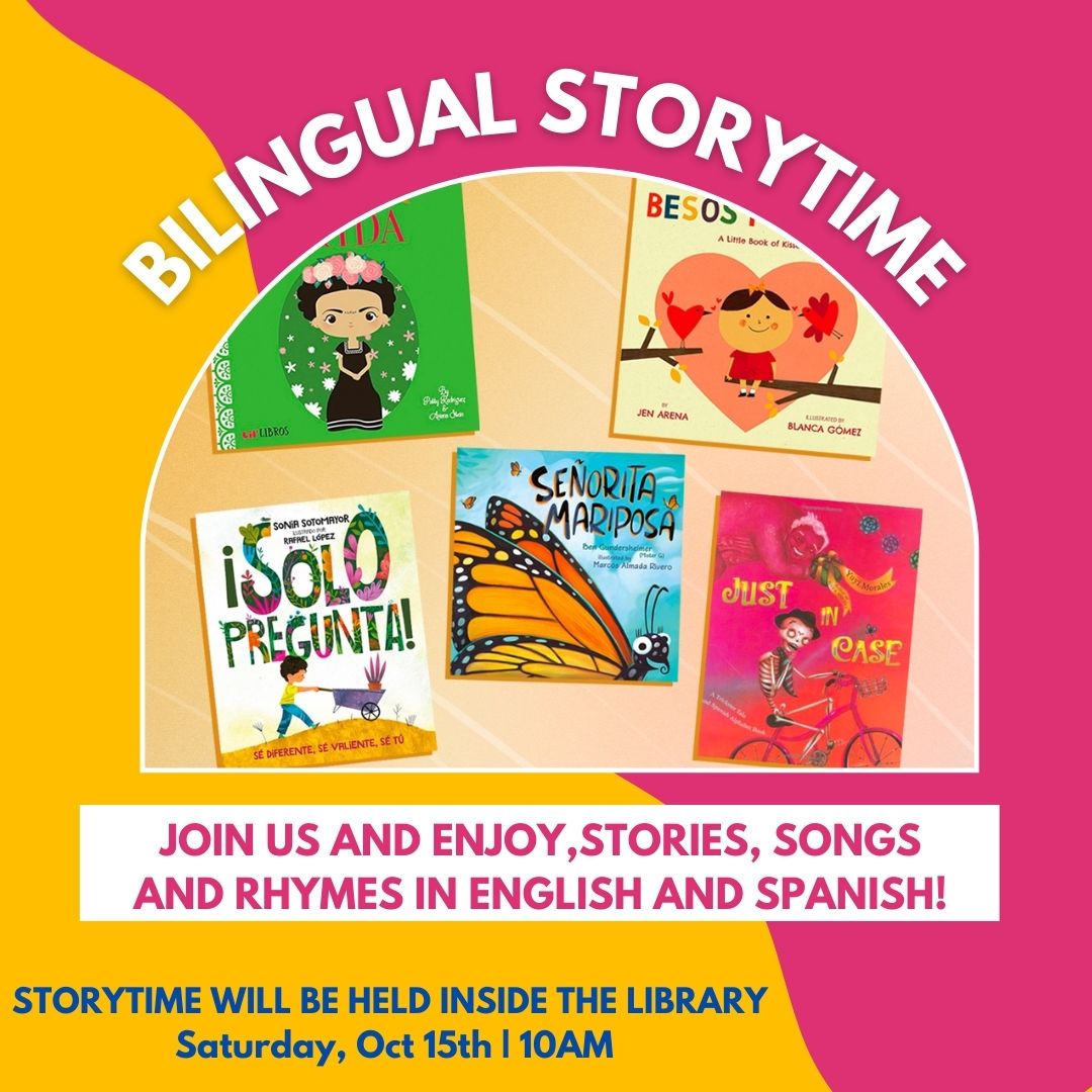 Bilingual Storytime, Saturday, October 15th at 10am with Ms. Ginger!  We will be inside the library for this storytime. Enjoy stories, music and rhymes! 