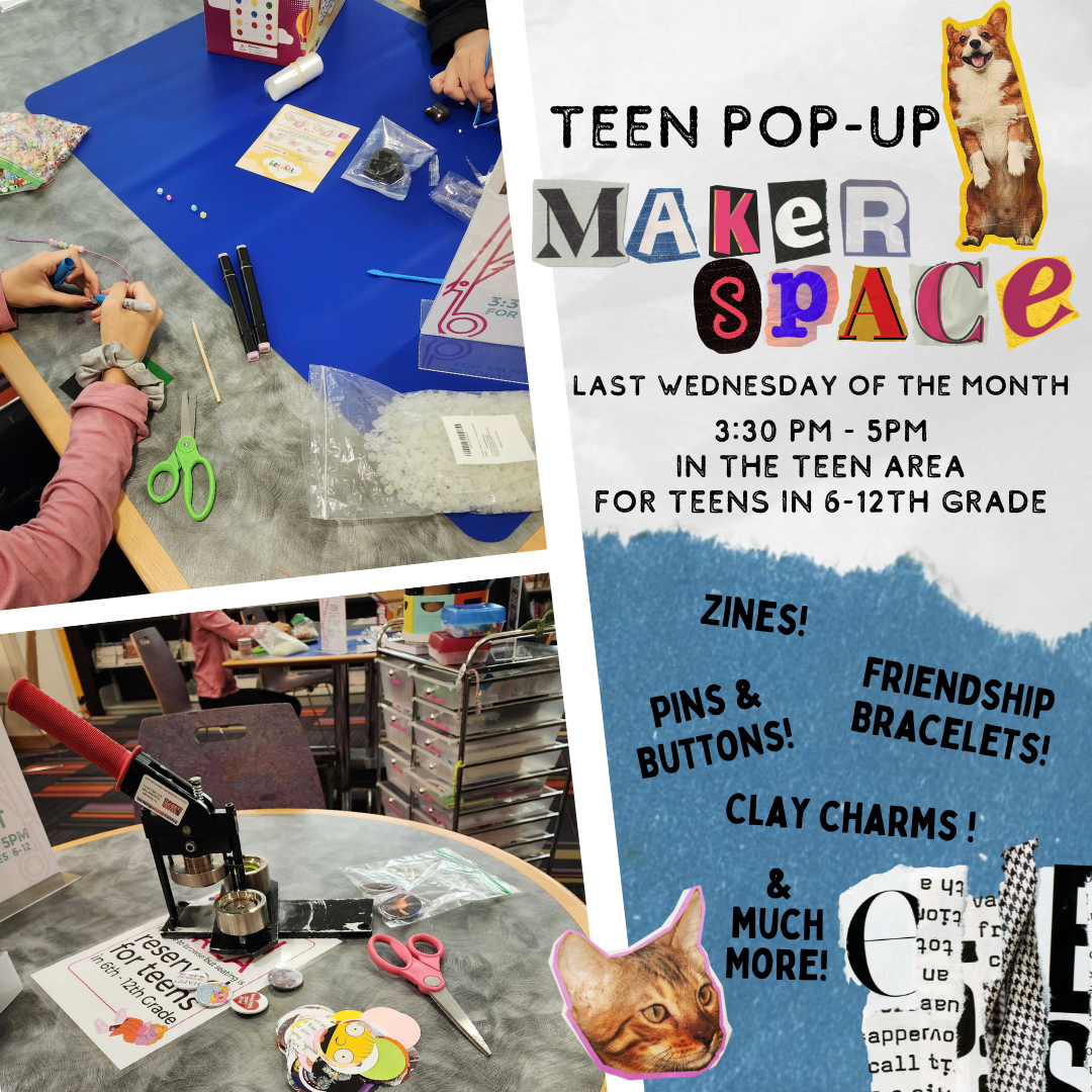 teen makerspace. Last Wednesday of the month. 3:30 pm - 5pm in the Teen Area For Teens in 6-12th grade