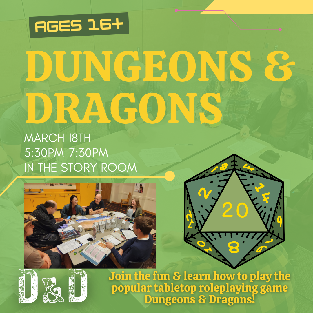 Join the fun & learn how to play the popular tabletop roleplaying game Dungeons & Dragons! March 18th from 5:30pm to 7:30pm in the story room. Ages 16+