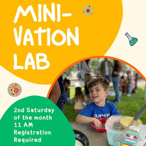 Mini-Vation Lab in text with picture of child conducting experiment. Second Saturday of the month 11 AM Registration is Required.