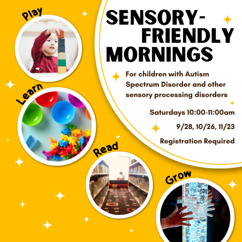 Promotional Image for the Sensory Mornings event, designed for children with Autism Spectrum Disorder and other sensory processing disorders. The event occurs on Saturday, September28, October 26, and November 23 from 10:00 to 11:00 am. Registration is required.