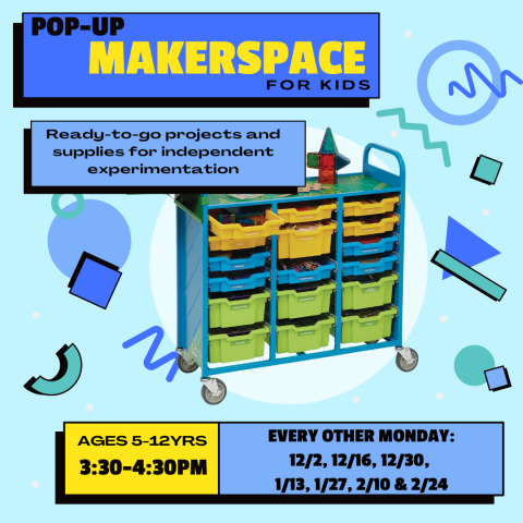 Promotional Image for the Pop-Up Makerspace event for children ages 5-12 years. The event occurs every other Monday in December, January, and February, starting on December 2, from 3:30-4:30pm.