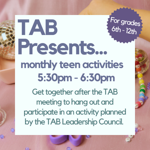 TAB Presents.. Monthly Teen Activities