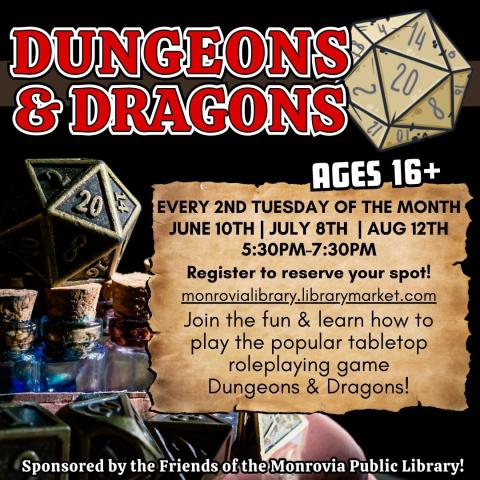 Dungeons & Dragons event for ages 16 and up, every 2nd Tuesday from June to August, 5:30 PM-7:30 PM. Register online. Sponsored by the Friends of the Monrovia Public Library.