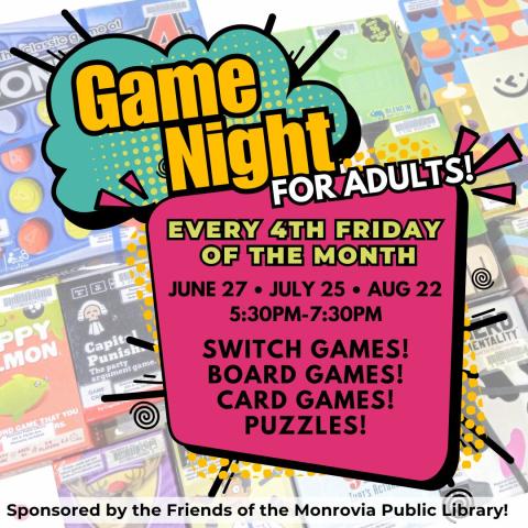 Flyer for "Game Night for Adults" with dates and times listed. Includes various board game-themed graphics. Sponsored by Friends of the Monrovia Public Library.