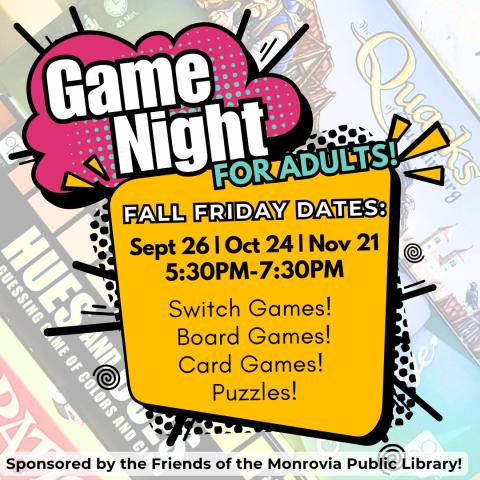 A flyer for an adult game night at Monrovia Public Library with fall dates and times, listing switch, board, card games, and puzzles. Sponsored by the Friends of the Library.