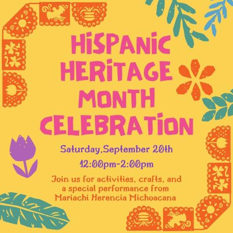Hispanic Heritage Month Celebration Saturday, September 13th from 12pm-2pm. Music and crafts