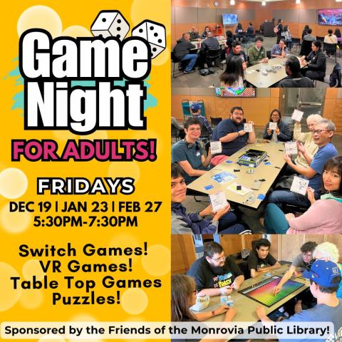 Flyer for "Game Night for Adults" with dates and times listed. Includes various board game-themed graphics. Sponsored by Friends of the Monrovia Public Library.