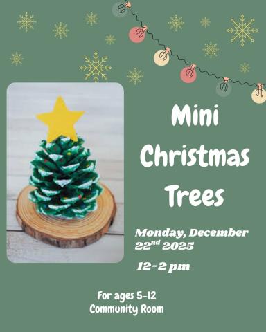 Mini Christmas tree craft on Monday December 22nd. At 12-2pm in the Community Room.