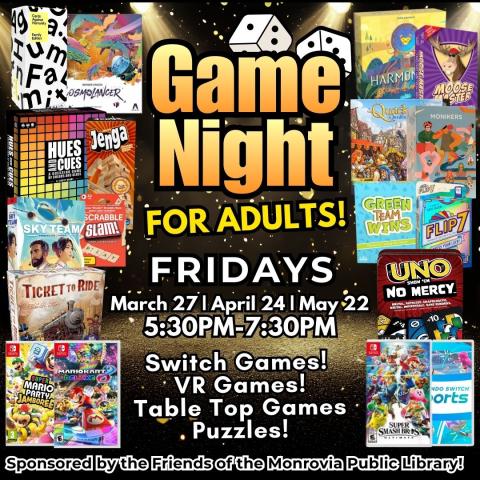Flyer for "Game Night for Adults" with dates and times listed. Includes various board game-themed graphics. Sponsored by Friends of the Monrovia Public Library.