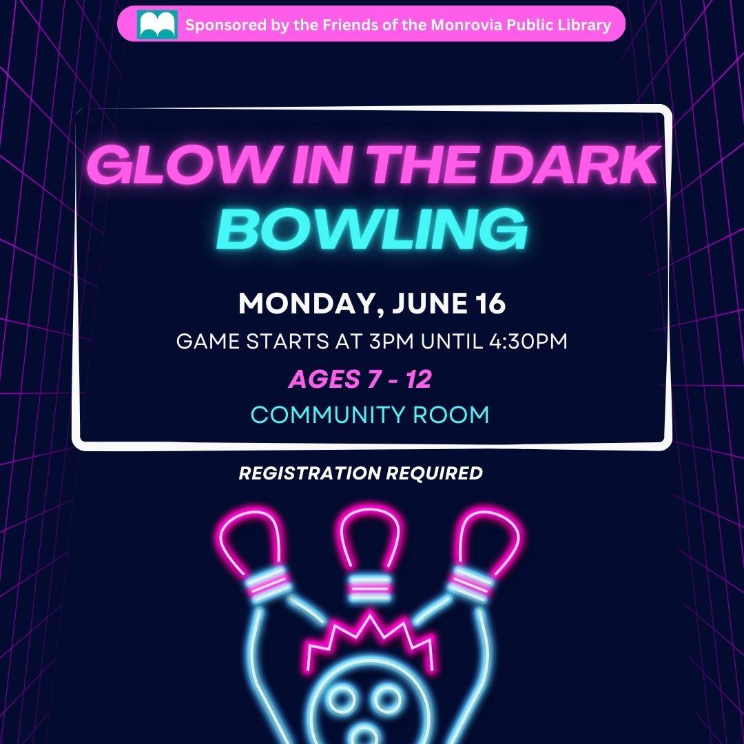 Glow in the Dark Bowling. In the Community Room on Monday June 16 at 3-4:30pm. For ages 7-12