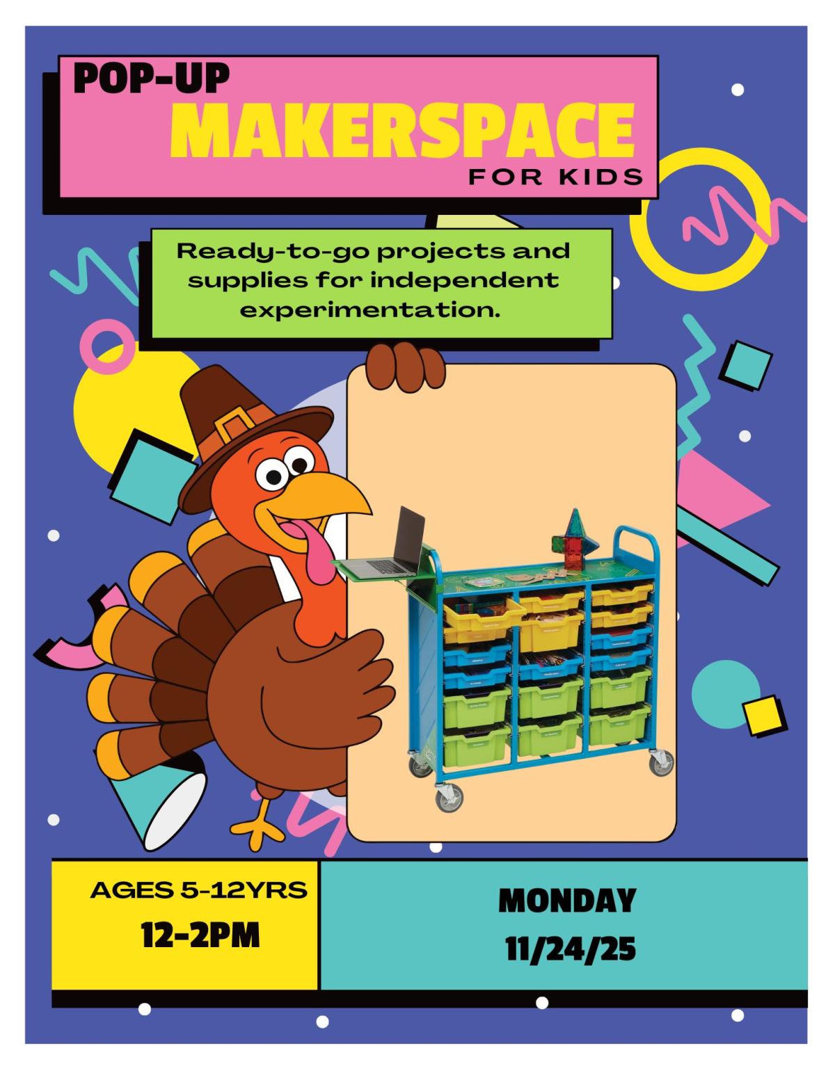 Makerspace Exploration for kids on Monday November 24th from 12-2pm 